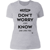 Don't Worry, Know - Ladies' T-Shirt