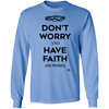 Don't Worry, Have Faith - Men's Long Sleeve Shirt