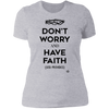Don't Worry, Have Faith - Ladies' T-Shirt