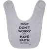 Don't Worry, Have Faith - Baby Bib