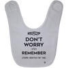 Don't Worry, Remember -  Baby Bib