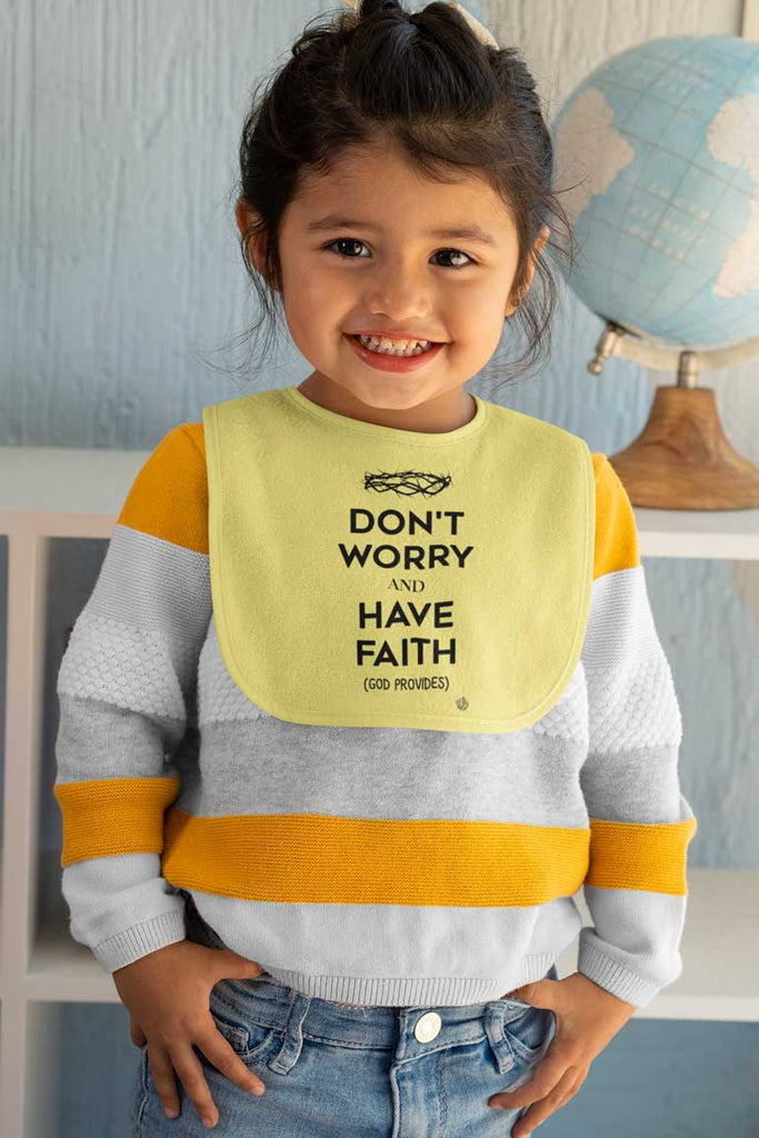 Don't Worry, Have Faith - Baby Bib