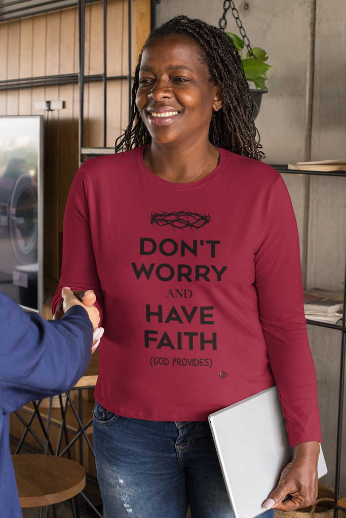 Don't Worry, Have Faith - Ladies' Long Sleeve Shirt