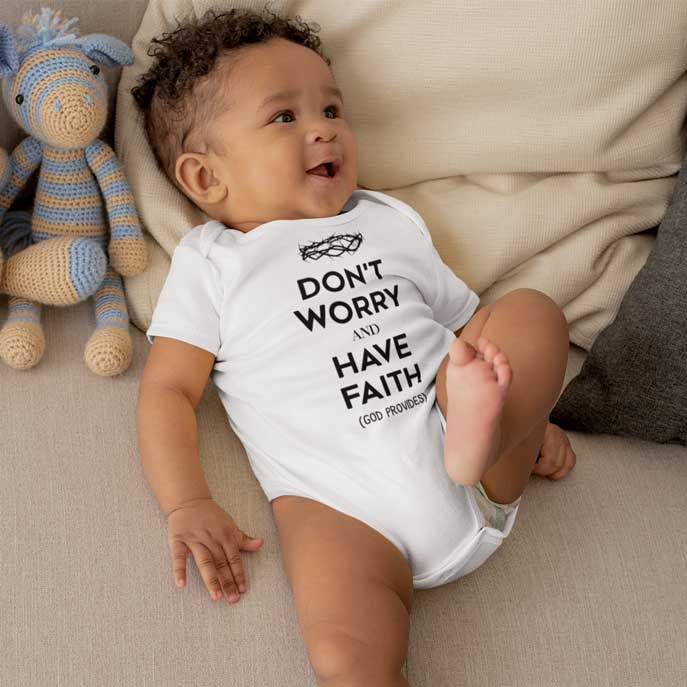 Don't Worry, Have Faith - Baby Onesie