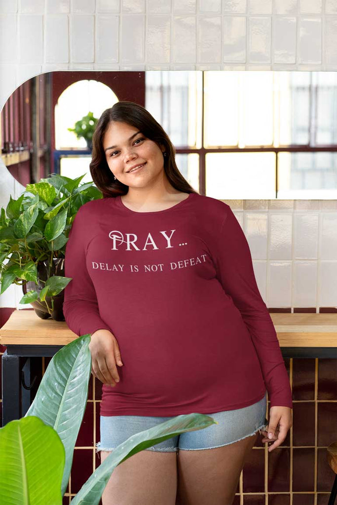 Pray Delay - Ladies' Long Sleeve